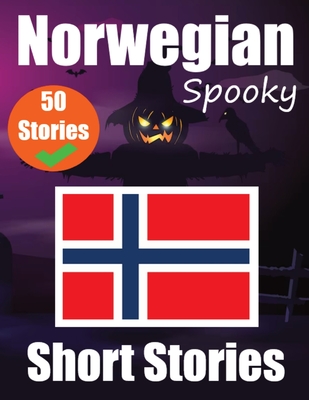 50 Spooky Short Stories in Norwegian A Bilingual Journey in English and Norwegian: Haunted Tales in English and Norwegian Learn Norwegian Language Thr Cover Image