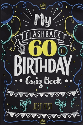 My Flashback 60th Birthday Quiz Book: Turning 60 Humor for People Born in the '60s By Jest Fest Cover Image
