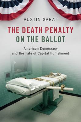 The Death Penalty on the Ballot: American Democracy and the Fate of Capital Punishment Cover Image
