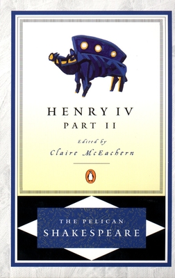 Henry IV, Part 2 (The Pelican Shakespeare) Cover Image