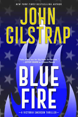 Blue Fire: A Riveting New Thriller (A Victoria Emerson Thriller #2) By John Gilstrap Cover Image