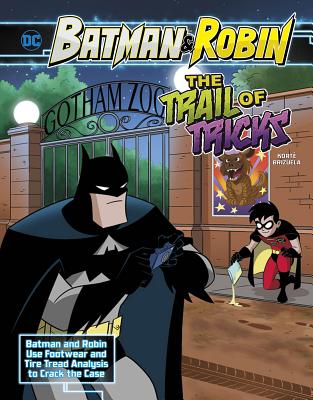 The Trail of Tricks: Batman & Robin Use Footwear and Tire Tread Analysis to Crack the Case (Batman & Robin Crime Scene Investigations) Cover Image