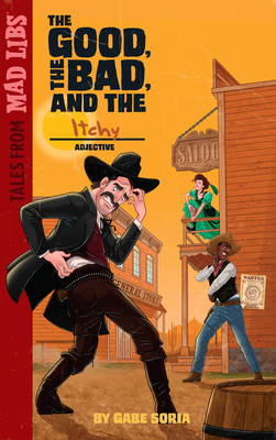 The Good, the Bad, and the ITCHY: World's Greatest Word Game (Tales from Mad Libs) Cover Image