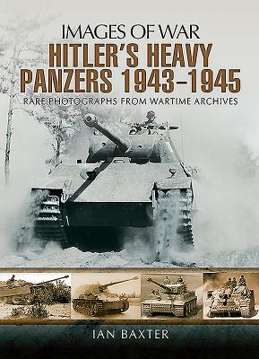 Hitler's Heavy Panzers 1943-45 (Images of War) Cover Image