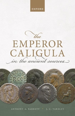 The Emperor Caligula in the Ancient Sources Cover Image