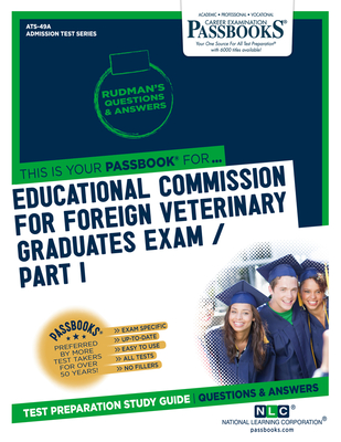 Educational Commission For Foreign Veterinary Graduates Examination (ECFVG) Part I - Anatomy, Physiology, Pathology (ATS-49A): Passbooks Study Guide (Admission Test Series (ATS)) By National Learning Corporation Cover Image