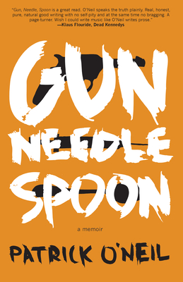 Gun, Needle, Spoon By Patrick O'Neil Cover Image