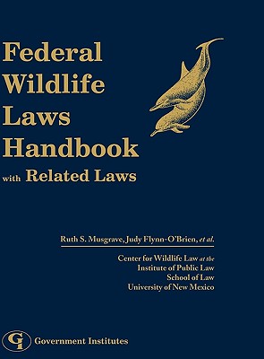 Federal Wildlife Laws Handbook with Related Laws By Ruth Musgrave Cover Image