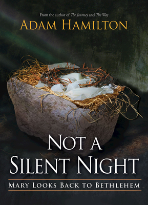 Not a Silent Night: Mary Looks Back to Bethlehem (Not a Silent Night Advent) Cover Image