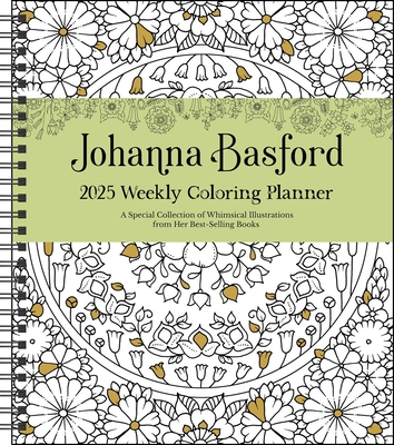 Johanna Basford 12-Month 2025 Weekly Coloring Calendar: A Special Collection of Whimsical Illustrations from Her Books