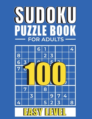 Easy Sudoku Puzzles, 100 Large Print Easy Sudoku Puzzles And