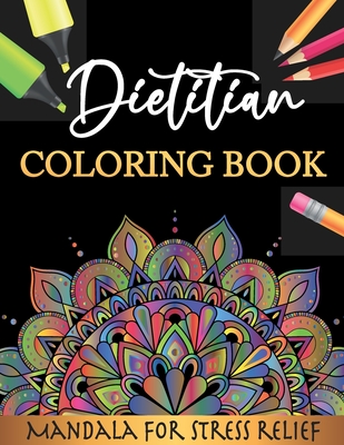 Dietitian Coloring Book - Mandala For Stress Relief: Mandala Coloring Books for Adults Relaxation with Motivational Sayings, Dietian Gift idea Cover Image