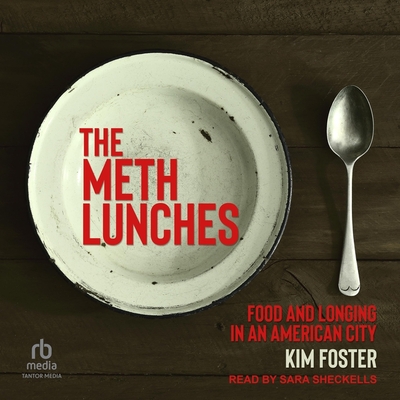 The Meth Lunches: Food and Longing in an American City Cover Image