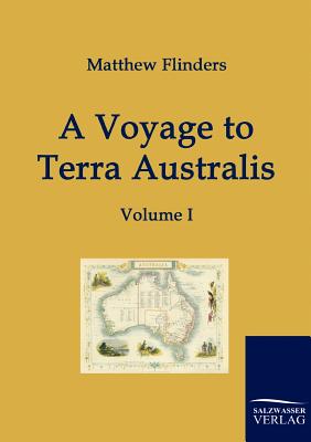 A Voyage to Terra Australis By Matthew Flinders Cover Image