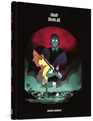 Slash Them All By Antoine Maillard, Jenna Allen (Translated by) Cover Image