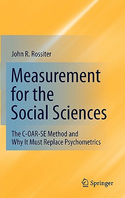 Measurement for the Social Sciences: The C-OAR-SE Method and Why It Must Replace Psychometrics Cover Image