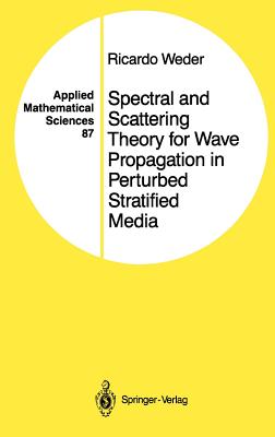 Spectral and Scattering Theory for Wave Propagation in Perturbed Stratified Media (Applied Mathematical Sciences #87)