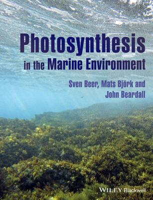 Photosynthesis in the Marine Environment By Sven Beer, Mats Björk, John Beardall Cover Image