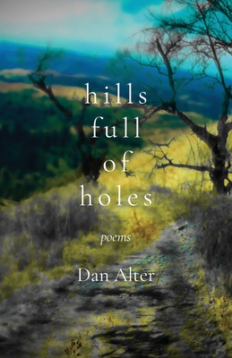 Hills Full of Holes: Poems By Dan Alter Cover Image
