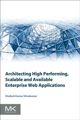 Architecting High Performing, Scalable and Available Enterprise Web Applications Cover Image