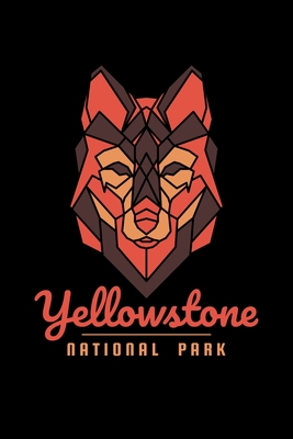 Yellowstone National Park: Notebook Yellowstone National Park Hiking Lovers And Wolf And Wolves Wild Animals Fans By Reading Smart Cover Image