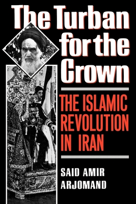 Turban for the Crown: The Islamic Revolution in Iran (Studies in Middle Eastern History)
