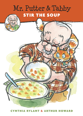 Mr. Putter & Tabby Stir the Soup By Cynthia Rylant, Arthur Howard (Illustrator) Cover Image
