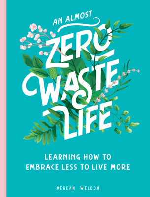 An Almost Zero Waste Life: Learning How to Embrace Less to Live More Cover Image