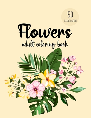 Flower Coloring Book: Adult Coloring Book with beautiful realistic