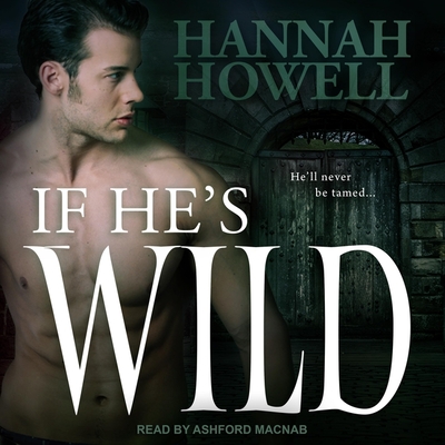 If He's Wild (Wherlocke #3) By Hannah Howell, Ashford Macnab (Read by) Cover Image