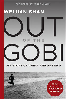 Out of the Gobi: My Story of China and America By Weijian Shan, Janet Yellen (Foreword by) Cover Image