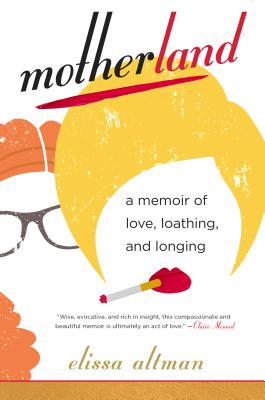 Motherland: A Memoir of Love, Loathing, and Longing Cover Image