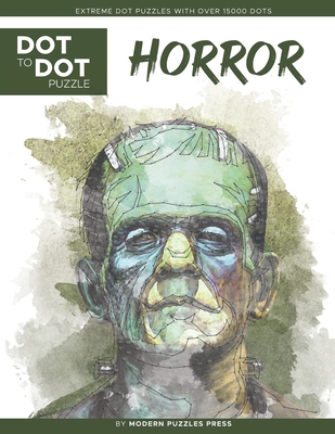 Horror - Dot to Dot Puzzle (Extreme Dot Puzzles with over 15000 dots): Extreme Dot to Dot Books for Adults - Challenges to complete and color By Modern Puzzles Press, Catherine Adams Cover Image