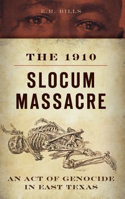 The 1910 Slocum Massacre: An Act of Genocide in East Texas Cover Image