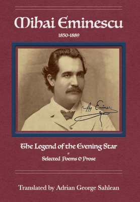 Mihai Eminescu: The Legend of the Evening Star: Selected Poems & Prose Cover Image