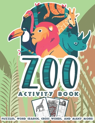 Zoo Activity Book Puzzle, Word Search, Cross Words, And Many More: Adult's Activity Knowledgeable Books With Different Kinds Of Zoo Animals / Grown-up (Paperback) | East Bay Booksellers Zoo Activity Book Puzzle, Word Search, Cross Words, And Many More: Adult's Activity Knowledgeable Books With Different Kinds Of Zoo Animals / Grown-up (Paperback) | East Bay Booksellers