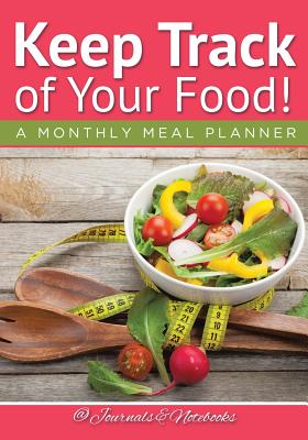 Keep Track of Your Food! A Monthly Meal Planner Cover Image