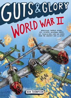 Guts & Glory: World War II By Ben Thompson Cover Image