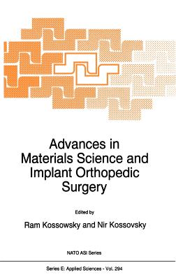 Advances in Materials Science and Implant Orthopedic Surgery (NATO Science Series E: #294)