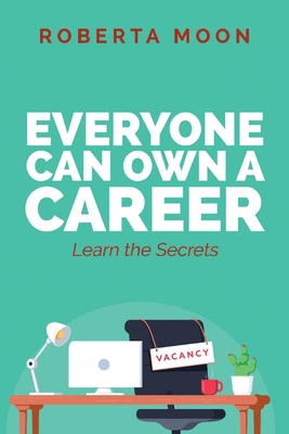 Everyone Can Own A Career: Learn the Secrets Cover Image