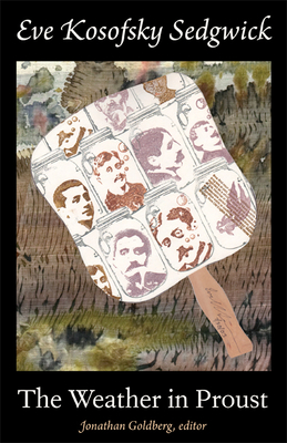 The Weather in Proust (Series Q) By Jonathan Goldberg (Editor), Eve Kosofsky Sedgwick, Michael Moon (Editor) Cover Image