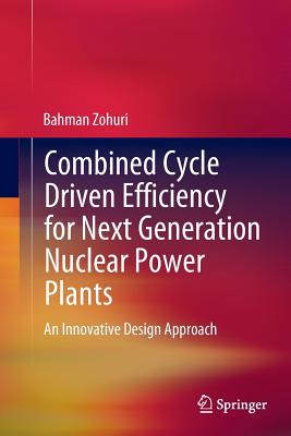 Combined Cycle Driven Efficiency for Next Generation Nuclear Power Plants: An Innovative Design Approach Cover Image