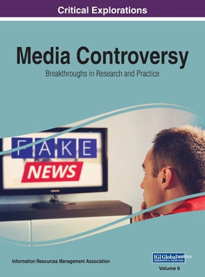Media Controversy: Breakthroughs in Research and Practice, VOL 2 By Information Reso Management Association (Editor) Cover Image