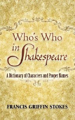 Who's Who in Shakespeare: A Dictionary of Characters and Proper Names (Dover Books on Literature & Drama)