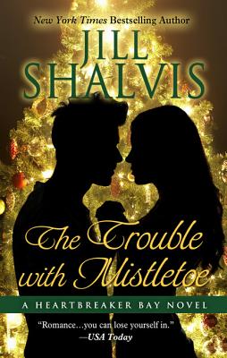 The Trouble with Mistletoe (Heartbreaker Bay Novel)