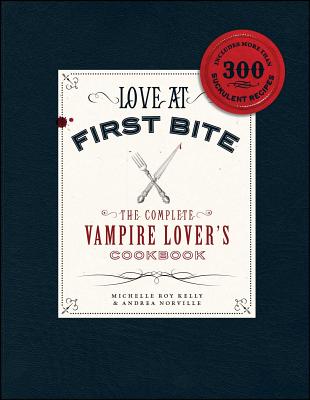Love at First Bite: The Complete Vampire Lover's Cookbook Cover Image