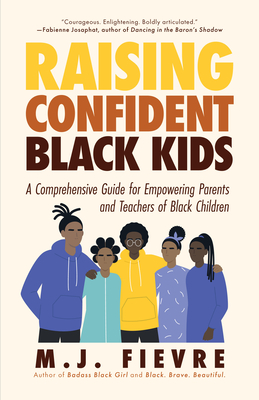 Raising Confident Black Kids: A Comprehensive Guide for Empowering Parents and Teachers of Black Children (Teaching Resource, Gift for Parents, Adol Cover Image