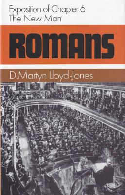 Romans 6: The New Man (Romans (Banner of Truth)) By Martyn Lloyd-Jones Cover Image