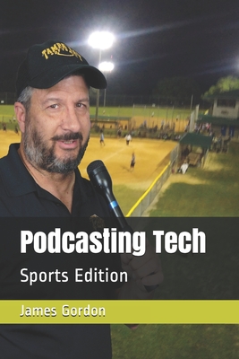 Podcasting Tech: Sports Edition By James Gordon, Anthony Kovic Cover Image