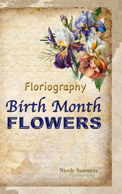 Floriagraphy Birth Month Flowers: Coffee table book Cover Image